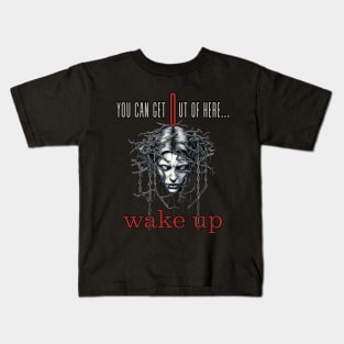 You Can Get Out Of Here Wake Up ! Kids T-Shirt